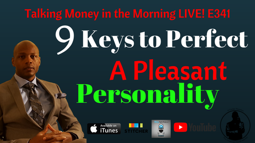 9 Keys to Perfect a Pleasant Personality Talking Money in the Morning LIVE!